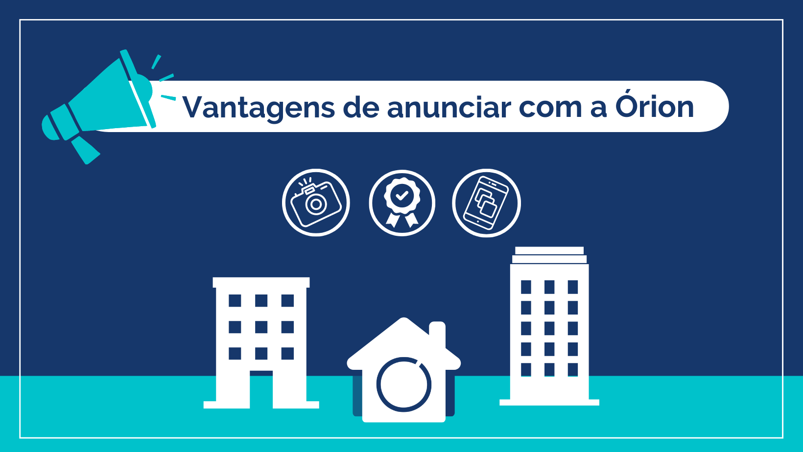 Vantagens de anunciar seu imóvel com a Órion